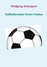 Fussballwunder Ferenc Puskas