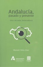 ANDALUCIA PASADO Y PRESENTE UNA MIRADA HETERODOXA