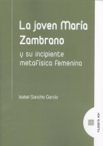 JOVEN MARIA ZAMBRANO Y SU INCIPIENTE METAFISICA FEMENINA