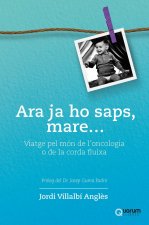 Ara ja no saps, mare...:viatge pel mon oncologia