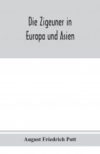 Zigeuner in Europa und Asien. Ethnographischlinguistische untersuchungen, vornehmlich ihrer herkunft und sprache, nach gedruckten und ungedruckten que