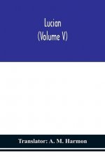 Lucian (Volume V)