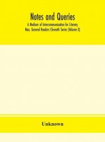 Notes and queries; A Medium of Intercommunication for Literary Men, General Readers Eleventh Series (Volume X)