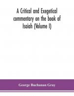critical and exegetical commentary on the book of Isaiah (Volume I)