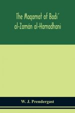 Maqamat of Badi' al-Zaman al-Hamadhani Translated from the Arabic with an introduction and notes historical and grammatical