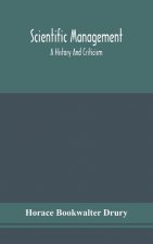 Scientific management; a history and criticism