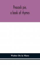 Peacock pie, a book of rhymes