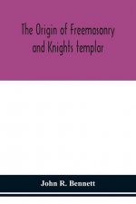 origin of Freemasonry and Knights templar