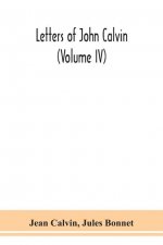 Letters of John Calvin (Volume IV)