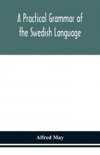 practical grammar of the Swedish language; with reading and writing exercises (Seventh Revised Edition)