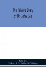 private diary of Dr. John Dee
