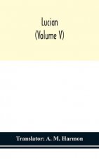 Lucian (Volume V)