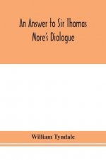 answer to Sir Thomas More's Dialogue, The supper of the Lord, after the true meaning of John VI. and 1 Cor. XI., and Wm. Tracy's Testament expounded