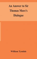 answer to Sir Thomas More's Dialogue, The supper of the Lord, after the true meaning of John VI. and 1 Cor. XI., and Wm. Tracy's Testament expounded