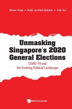 Unmasking Singapore's 2020 General Elections: Covid-19 And The Evolving Political Landscape
