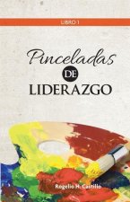 Pinceladas de Liderazgo: Libro 1