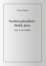 Nachkriegskindheit - Heikle Jahre