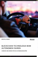 Blockchain-Technologie beim autonomen Fahren. Chancen und Risiken fur die Automobilindustrie