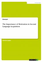 The Importance of Motivation in Second Language Acquisition