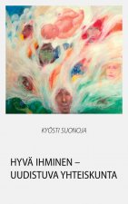 Hyva ihminen - uudistuva yhteiskunta