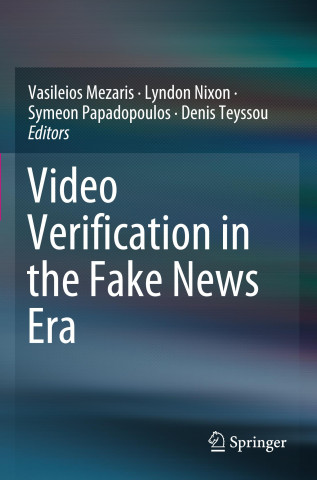 Video Verification in the Fake News Era (Denis Teyssou,Symeon Papadopoulos,Lyndon Nixon)(Brožovaná)