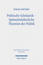 Politische Scholastik - Spatmittelalterliche Theorien der Politik