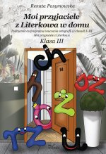 Moi przyjaciele z Literkowa w dom Podręcznik do programu nauczania ortografii w klasach I–III Moi przyjaciele z Literkowa Klasa 3