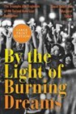 By the Light of Burning Dreams: The Triumphs and Tragedies of the Second American Revolution