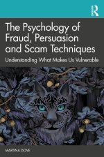 Psychology of Fraud, Persuasion and Scam Techniques