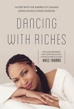 Dancing with Riches: In Step with the Energy of Change Using Access Consciousness Tools