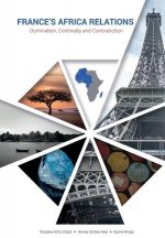 France's Africa Relations: Domination, Continuity and Contradiction