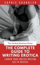 Complete Guide to Writing Erotica