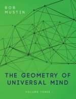 Geometry of Universal Mind - Volume Three