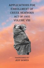 Applications For Enrollment of Creek Newborn Act of 1905    Volume VIII
