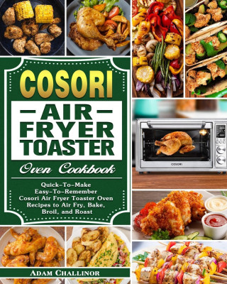 Cosori Air Fryer Toaster Oven Cookbook (Puha kötésű)