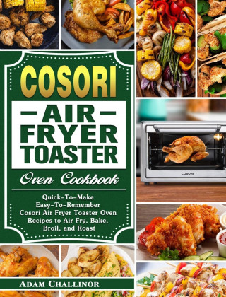 Cosori Air Fryer Toaster Oven Cookbook