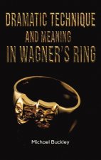 Dramatic Technique and Meaning in Wagner's Ring