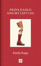Frida Kahlo And My Left Leg