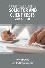 Practical Guide to Solicitor and Client Costs - 2nd Edition