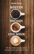 Roesten, Bruhen und mehr