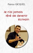 Je n'ai jamais reve de devenir ecrivain