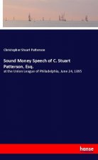 Sound Money Speech of C. Stuart Patterson, Esq.