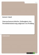 Datenschutzrechtliche Zulässigkeit der Preisdiskriminierung aufgrund von Profiling
