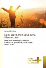 Saint-Esprit, Mon Salut et Ma Resurrection!