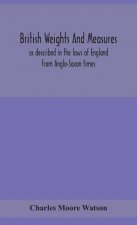 British weights and measures as described in the laws of England from Anglo-Saxon times