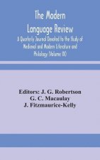 Modern language review; A Quarterly Journal Devoted to the Study of Medieval and Modern Literature and Philology (Volume IX)