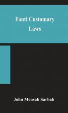 Fanti customary laws, a brief introduction to the principles of the native laws and customs of the Fanti and Akan districts of the Gold Coast, with a