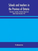 Schools and teachers in the Province of Ontario; Elementary, Secondary, Vocational, Normal and Model Schools November 1937