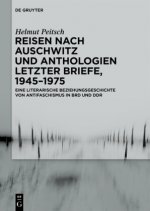 Reisen nach Auschwitz und Anthologien Letzter Briefe, 1945-1975