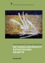 Die Handlungsmacht asthetischer Objekte
